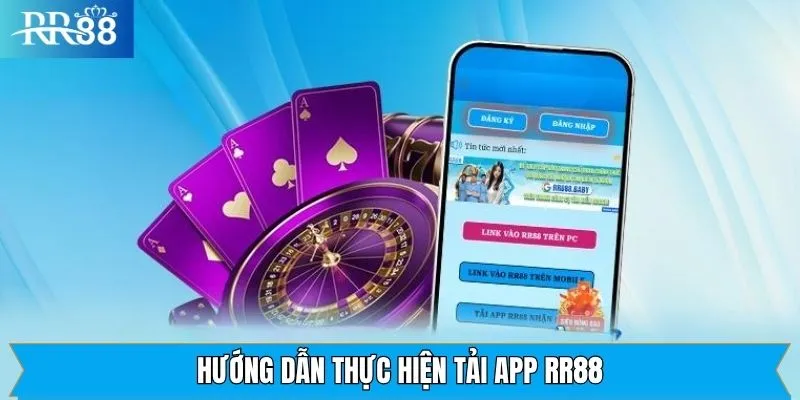 Hướng Dẫn Thực Hiện Tải App RR88 Các bước tải app RR88 đơn giản cho hội viên